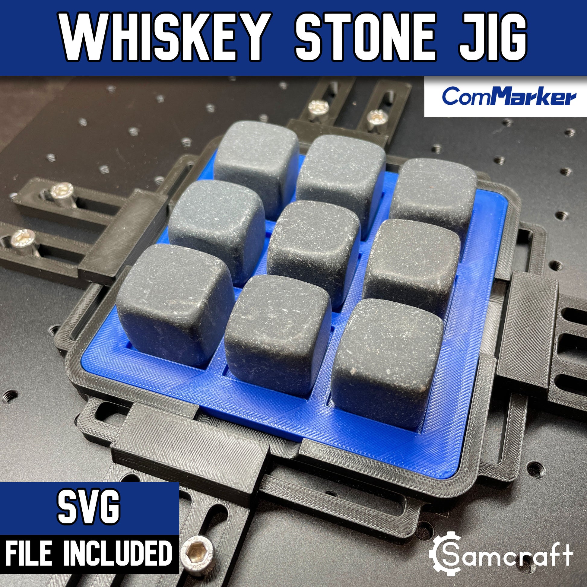 Whiskey Stone Jig - ComMarker - Samcraft