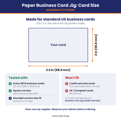 Card size chart for the Samcraft paper business card jig for the eufyMake E1: tested with Avery 5874 business cards, 3.5 x 2 inch (88.9 x 50.8 mm) with square corners. Rounded-corner cards of the same size also fit. Credit card size (85.6 x 54 mm) and UK/European (85 x 55 mm) cards won't fit.